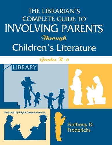 The Librarian's Complete Guide to Involving Parents Through Children's Literature: Grades K-6 (Paperback)