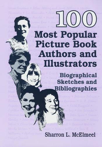 100 Most Popular Picture Book Authors and Illustrators: Biographical Sketches and Bibliographies (Hardback)