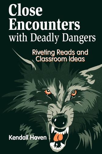 Close Encounters with Deadly Dangers: Riveting Reads and Classroom Ideas (Paperback)