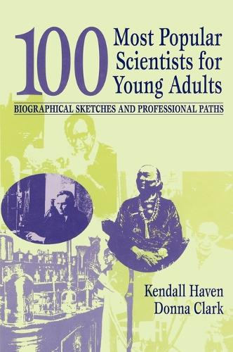 100 Most Popular Scientists for Young Adults: Biographical Sketches and Professional Paths (Hardback)