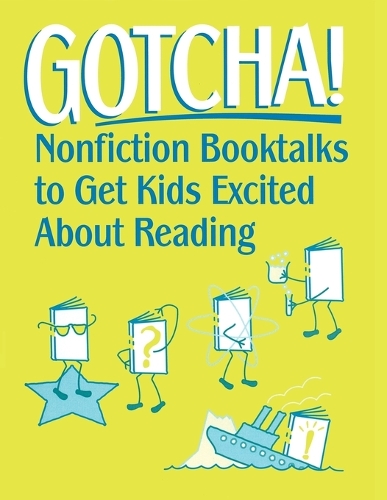 Gotcha!: Nonfiction Booktalks to Get Kids Excited About Reading (Paperback)
