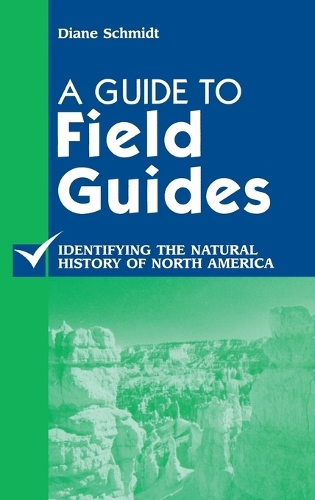 A Guide to Field Guides: Identifying the Natural History of North America - Reference Sources in Science and Technology (Hardback)