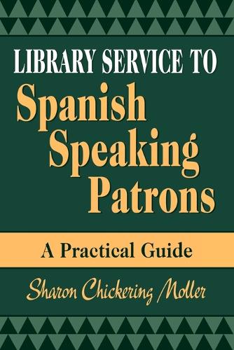 Library Service to Spanish Speaking Patrons: A Practical Guide (Paperback)