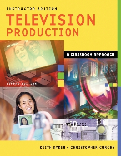 Television Production: A Classroom Approach, Instructor Edition, 2nd Edition (Paperback)