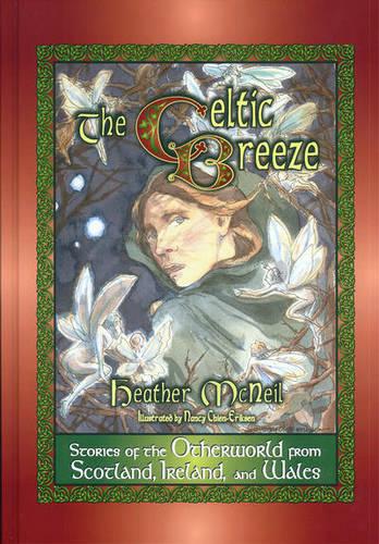 The Celtic Breeze: Stories of the Otherworld from Scotland, Ireland, and Wales (Hardback)