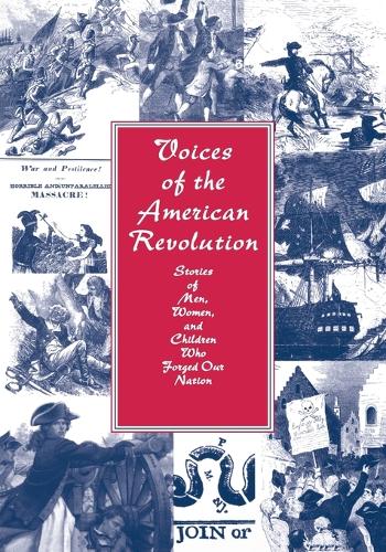 Voices of the American Revolution: Stories of Men, Women, and Children Who Forged Our Nation (Paperback)