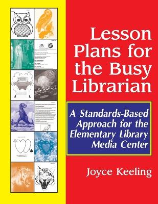 Lesson Plans for the Busy Librarian: A Standards-Based Approach for the Elementary Library Media Center (Paperback)