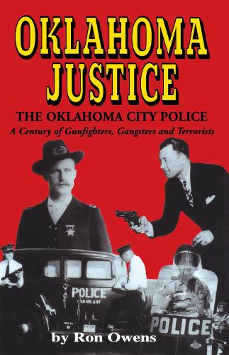 Oklahoma Justice: A Century of Gunfighters, Gangsters and Terrorists (Hardback)