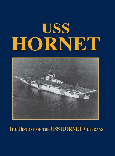 USS Hornet: The History of the USS Hornet Veterans (Hardback)