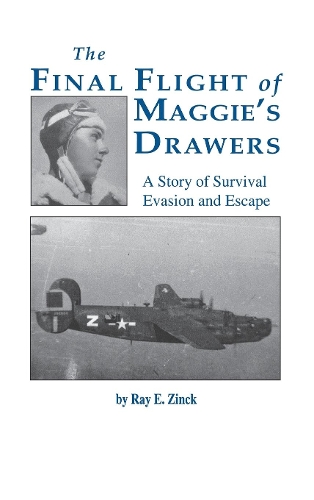 Final Flight of Maggies's Drawer: A Story of Survival Evasion and Escape (Limited) (Hardback)