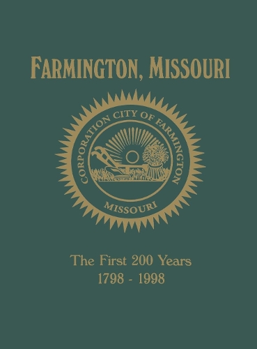 Farmington, MO: The First 200 Years 1798-1998 (Hardback)