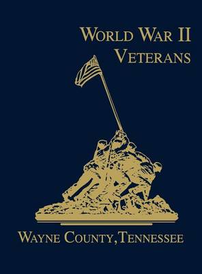 Wayne County, Tennessee World War II Veterans (Hardback)