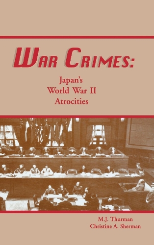 War Crimes: Japan's World War II Atrocities (Hardback)