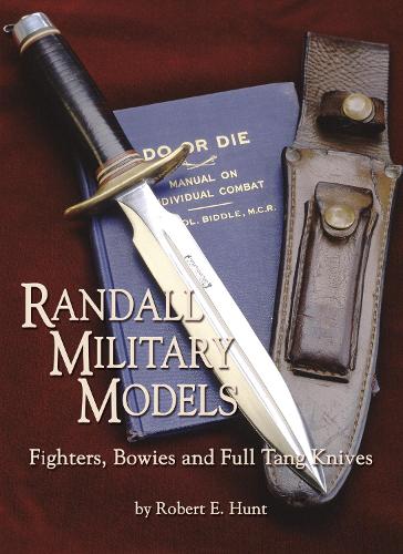 Randall Military Models: Fighters, Bowies and Full Tang Knives (Hardback)