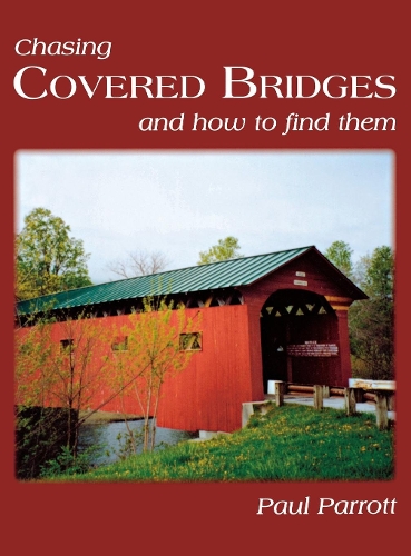 Chasing Covered Bridges: And How to Find Them (Hardback)