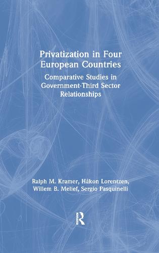 Privatization in Four European Countries: Comparative Studies in Government - Third Sector Relationships: Comparative Studies in Government - Third Sector Relationships (Hardback)