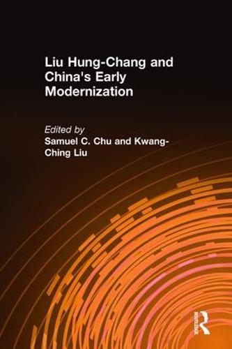 Liu Hung-Chang and China's Early Modernization (Hardback)