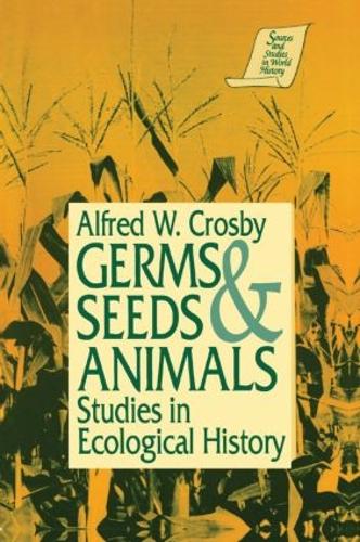 Germs, Seeds and Animals: Studies in Ecological History: Studies in Ecological History (Paperback)