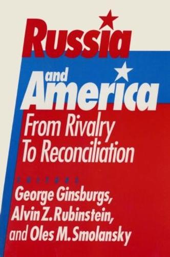 Russia and America: From Rivalry to Reconciliation: From Rivalry to Reconciliation (Paperback)