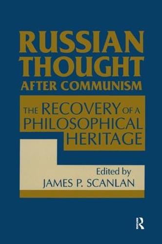 Russian Thought After Communism: The Rediscovery of a Philosophical Heritage: The Rediscovery of a Philosophical Heritage (Hardback)