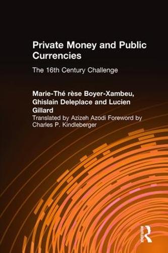 Private Money and Public Currencies: The Sixteenth Century Challenge: The Sixteenth Century Challenge (Paperback)