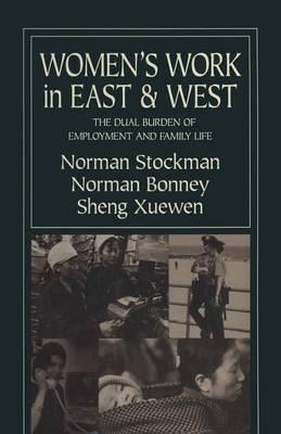 Women's Work in East and West: The Dual Burden of Employment and Family Life: The Dual Burden of Employment and Family Life (Paperback)