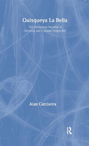Quisqueya la Bella: Dominican Republic in Historical and Cultural Perspective: Dominican Republic in Historical and Cultural Perspective (Hardback)