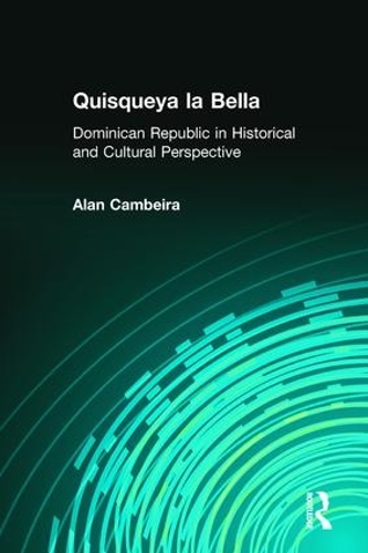 Quisqueya la Bella: Dominican Republic in Historical and Cultural Perspective: Dominican Republic in Historical and Cultural Perspective (Paperback)