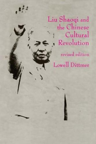 Liu Shaoqi and the Chinese Cultural Revolution (Paperback)