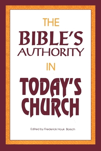 The Bible's Authority in Today's Church (Paperback)