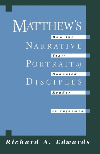Matthew's Narrative Portrait of the Disciples: How the Text-connoted Reader is Informed (Paperback)