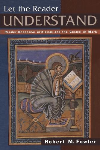 Let the Reader Understand: Reader-response Criticism and the Gospel of Mark (Paperback)