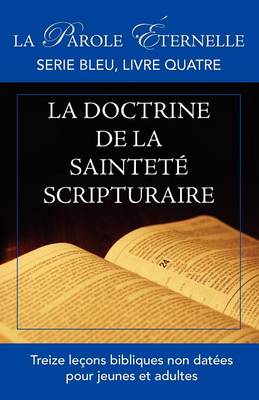 La vie et la doctrine de la saintete scripturaire (La parole eternelle, serie bleu, livre quatre) (Paperback)
