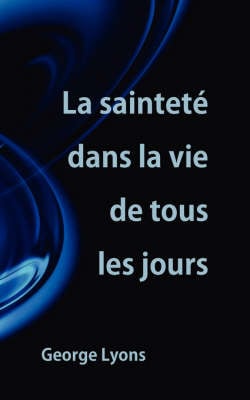 La Saintete Dans La Vie de Tous Les Jours (Paperback)