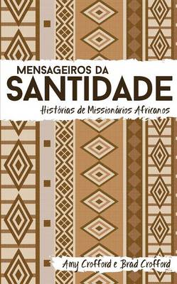 Mensageiros Da Santidade: Hist�rias de Mission�rios Africanos (Paperback)