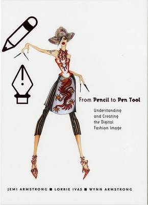 From Pencil to Pen Tool: Understanding and Creating the Digital Fashion Image (Hardback)
