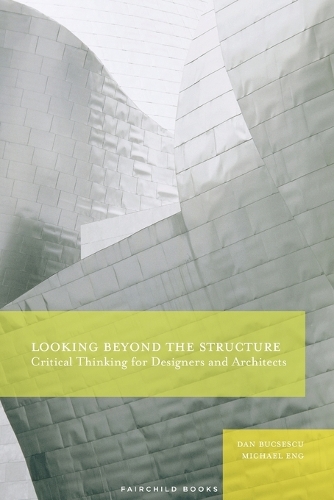 Looking Beyond the Structure: Critical Thinking for Designers and Architects (Paperback)