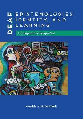 Deaf Epistemologies, Identity, and Learning: A Comparative Perspective (Hardback)