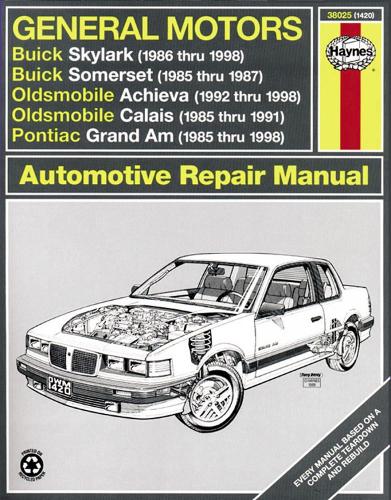 General Motors Buick Skylark & Somerset, Oldsmobile Achieva & Calais, And Pontiac Grand Am (85 - 98): Buick Skylark & Somerset, Oldsmobile Achieva & Calais, And Pontiac Grand Am (1985 thru 1998) (Paperback)