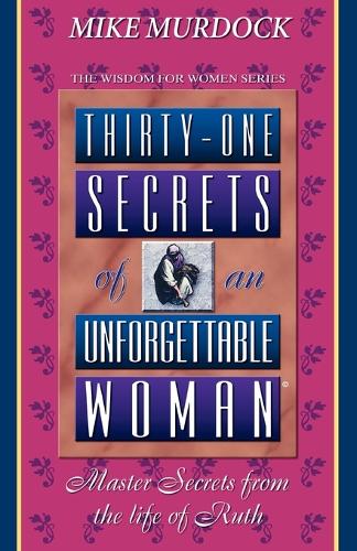 Thirty-One Secrets of an Unforgettable Woman - Wisdom for Women Series (Paperback)