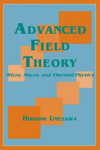 Advanced Field Theory: Micro, Macro, and Thermal Physics (Paperback)