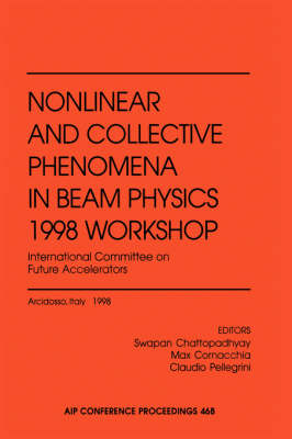 Cover Nonlinear and Collective Phenomena in Beam Physics 1998 Workshop,IInternational Committee on Future Accelerators: International Committee on Future Accelerators - Proceedings of a Conference Held in Arcidosso, Italy, September 1998: Proceedings of a Conference Held in Arcidosso, Italy, September 1998 - AIP Conference Proceedings v. 468