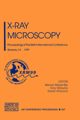 Cover X-ray Microscopy: Proceedings of the VI International Conference Held in Berkeley, 2-6 August 1999: Proceedings of the Sixth International Conference Berkeley, Ca, 2-6 August 1999 - AIP Conference Proceedings v. 507