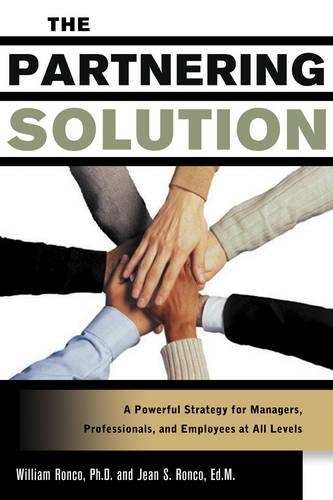 The Partnering Solution: A Powerful Strategy for Managers Professionals and Employees at All Levels (Paperback)