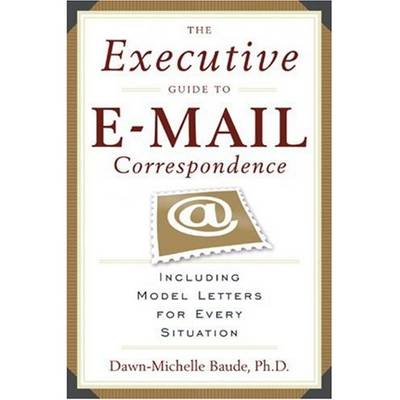 The Executive Guide to Email Correspondence: Including Model Letters for Every Situation (Paperback)