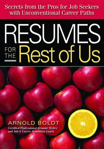 Resumes for the Rest of Us: Secrets from the Pros for Job Seekers Unconventional Career Paths (Paperback)