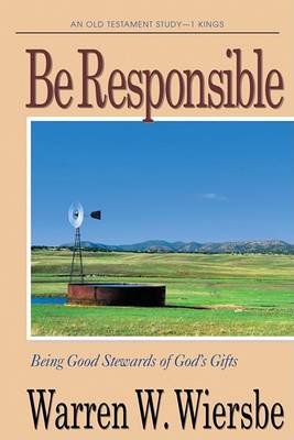 Be Responsible (1 Kings): Being Good Stewards of God's Gifts - Be Series Commentary (Paperback)