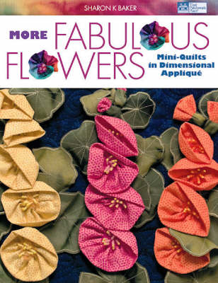 More Fabulous Flowers: Mini-quilts in Dimensional Applique (Paperback)