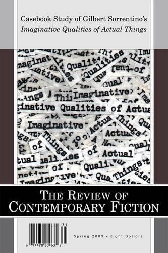 The Review of Contemporary Fiction: Volume XXIII, Part 1: Casebook Study of Gilbert Sorrentino's Imaginative Qualities of Actual Things - The Review of Contemporary Fiction (Paperback)