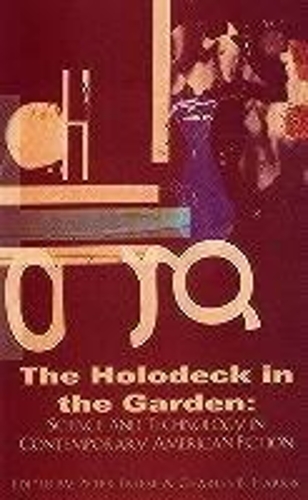 The Holodeck in the Garden: Science and Technology in Contemporary American Fiction - American Literature Series (Paperback)